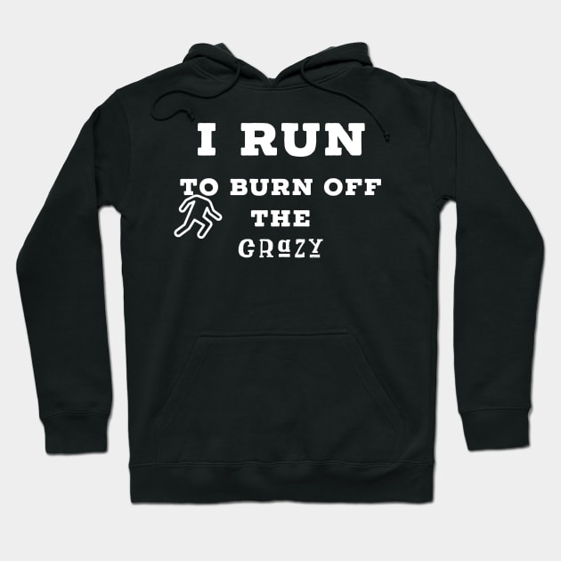 I run to burn off the crazy Hoodie by Raw Designs LDN